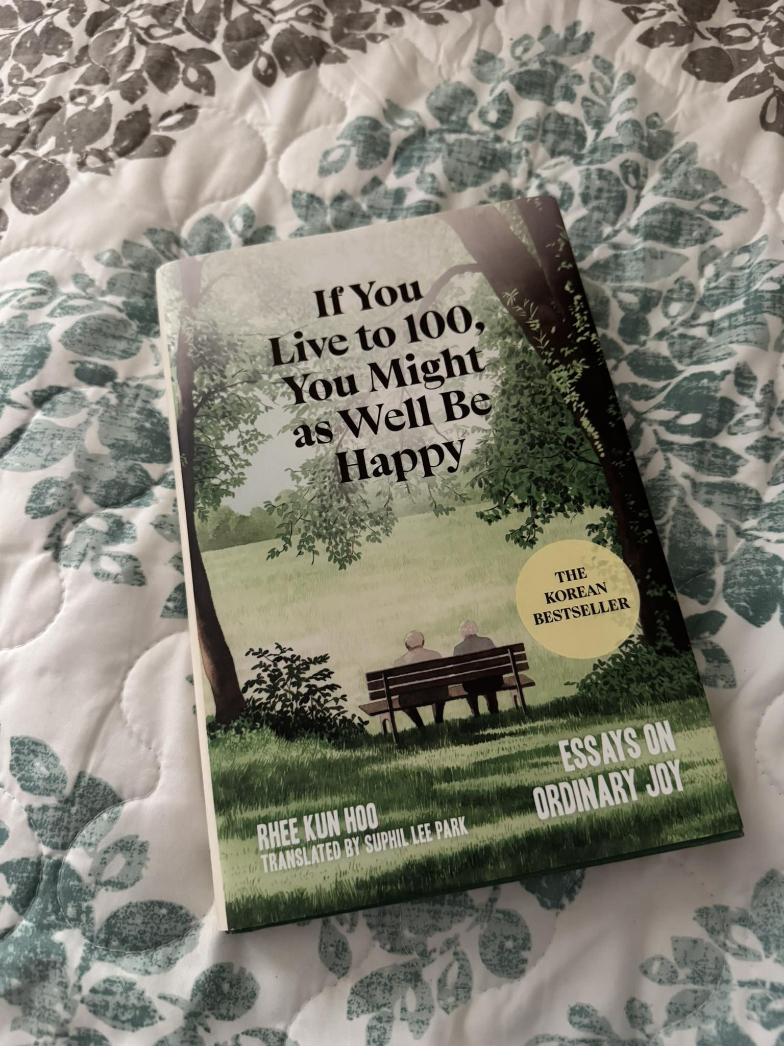 “If You Live To 100, You Might As Well Be Happy: Lessons for a Long and Joyful Life” (A Book by Rhee Kun Hoo & Translated by Suphil Lee Park)